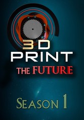 3D Print the Future - Season 1