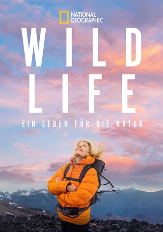 Wild Life: Ein Leben für die Natur