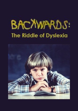 Backwards: The Riddle of Dyslexia