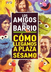 Los amigos del barrio: Cómo llegamos a Barrio Sésamo