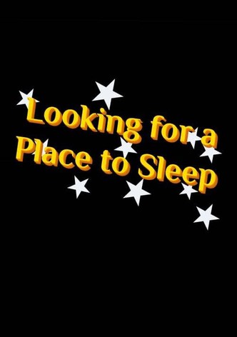 Looking for a Place to Sleep