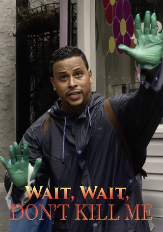 Wait, Wait, Don't Kill Me