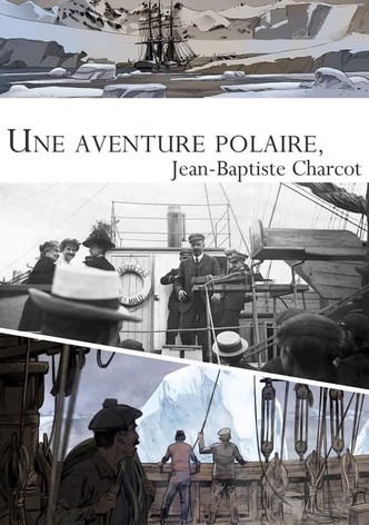 Une aventure polaire : Jean-Baptiste Charcot