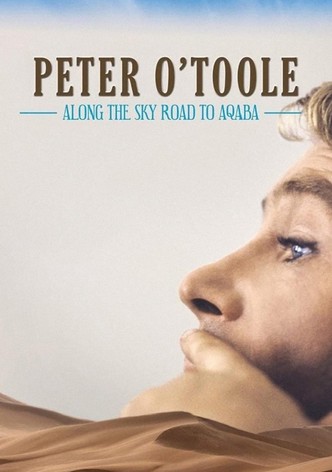 Peter O'Toole: Along the Sky Road to Aqaba