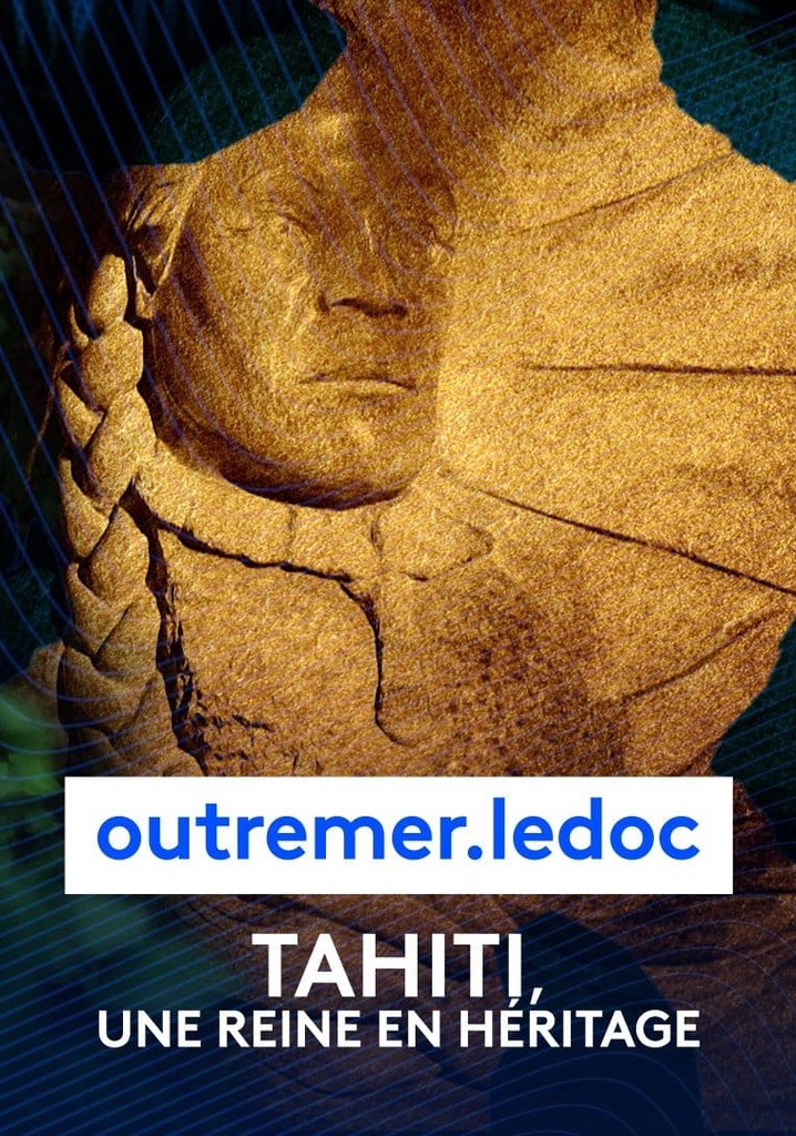 Tahiti, une reine en héritage