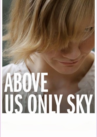 Above Us Only Sky