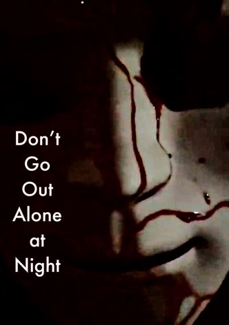 Don't Go Out Alone at Night