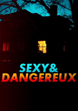 Sexy et dangereux