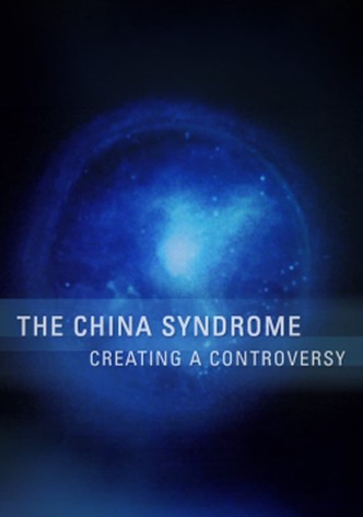 The China Syndrome: Creating a Controversy