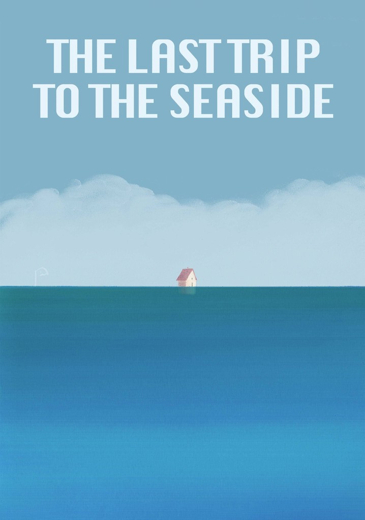 The Last Trip to the Seaside