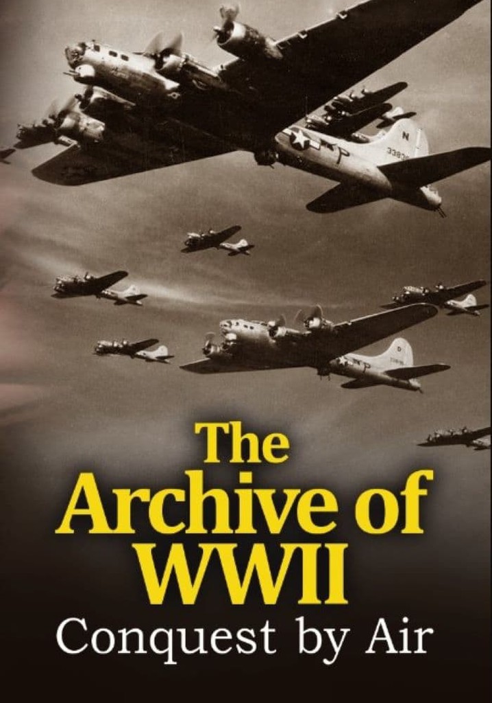 The Archive of WWII: Conquest by Air streaming