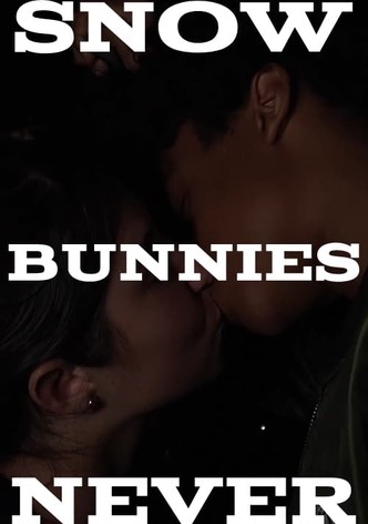 Snow Bunnies Never