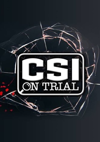 CSI on Trial