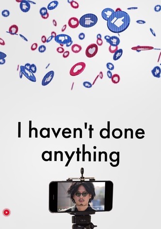 I Haven’t Done Anything