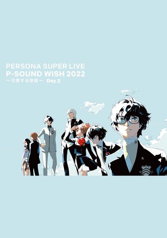PERSONA SUPER LIVE P-SOUND WISH 2022 ~Crossing Journey~ Day 2
