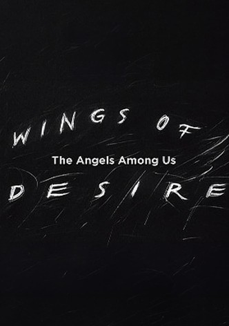 Wings of Desire: The Angels Among Us