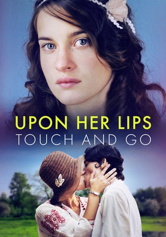 Upon Her Lips: Touch and Go