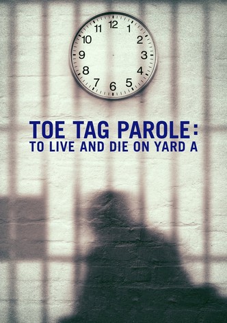 Toe Tag Parole: To Live and Die on Yard A