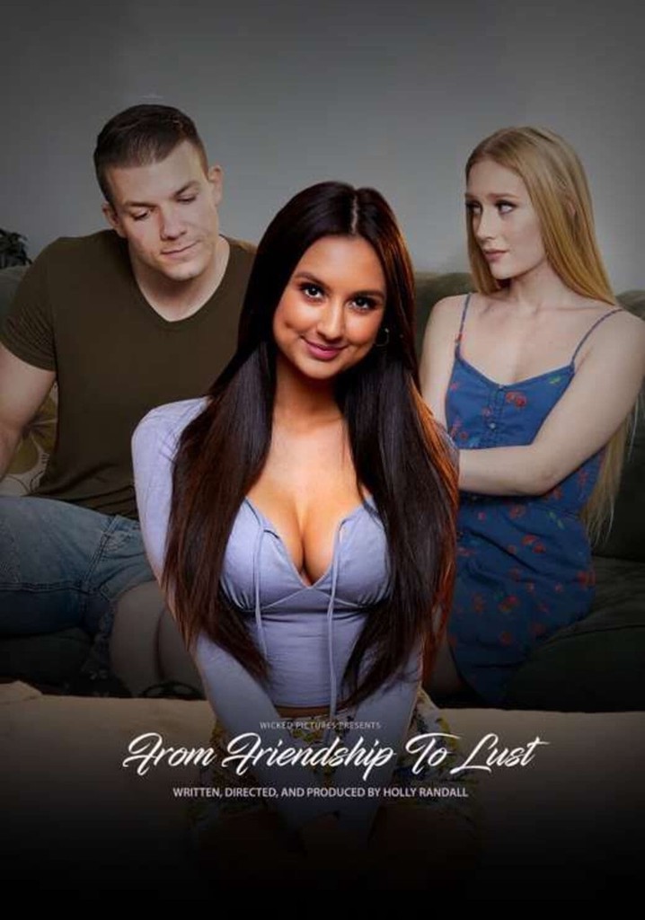 From Friendship to Lust