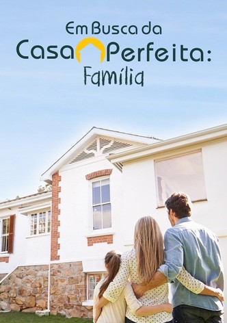 Em Busca da Casa Perfeita: Família