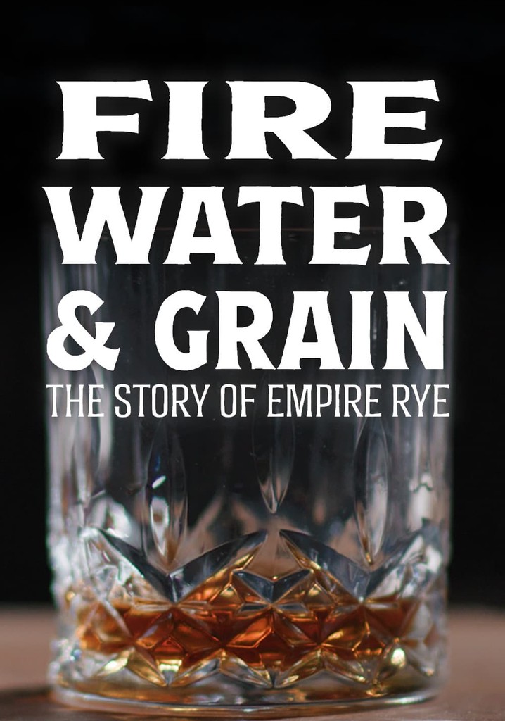 Fire, Water & Grain: The Story of Empire Rye