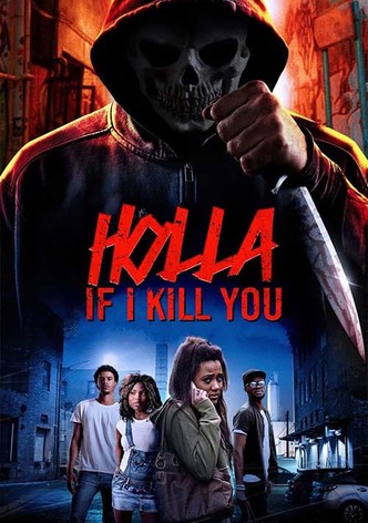 Holla If I Kill You