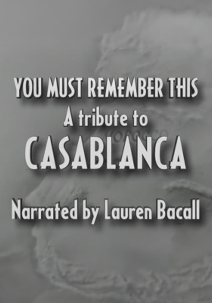 You Must Remember This: A Tribute to 'Casablanca'