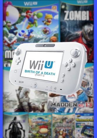 Wii U - Birth of a Death (Part I)