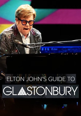 Elton John’s Guide to Glastonbury