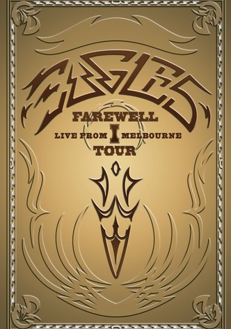 Eagles: Farewell I Tour - Live from Melbourne