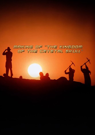 The Making of 'Indiana Jones and the Kingdom of the Crystal Skull'