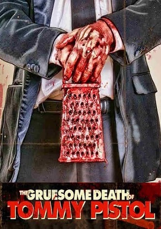 The Gruesome Death of Tommy Pistol