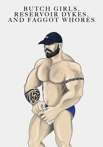 Butch Girls, Reservoir Dykes, and Faggot Whores