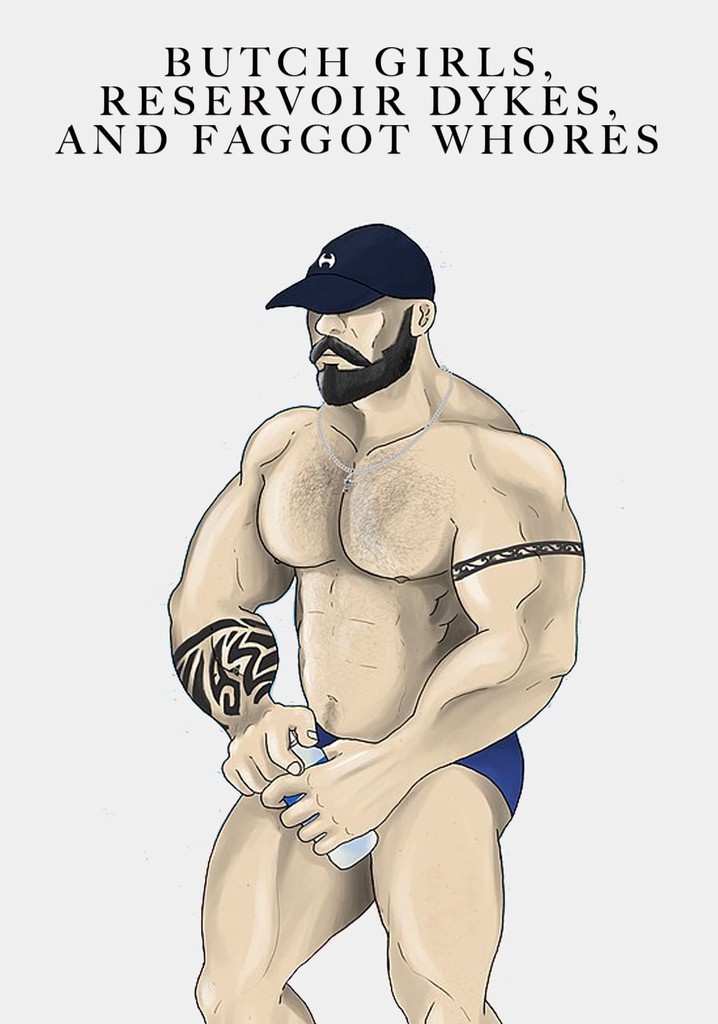 Butch Girls, Reservoir Dykes, and Faggot Whores