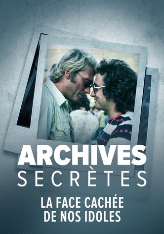 Archives secrètes- La face cachée de nos idoles