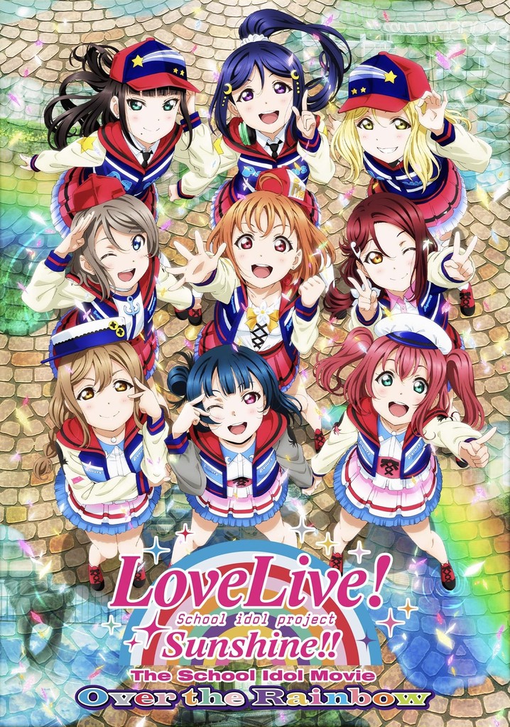 Love Live! Sunshine!! The School Idol Movie Over the Rainbow - JustWatch