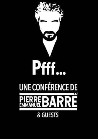Pfff... A lecture by Pierre-Emmanuel Barré & Guests