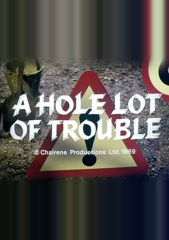 A Hole Lot of Trouble