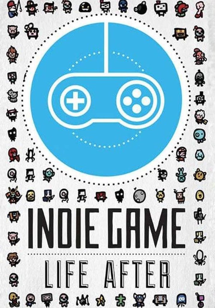 Indie Game: Life After