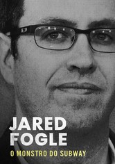 Jared Fogle: O Monstro do Subway