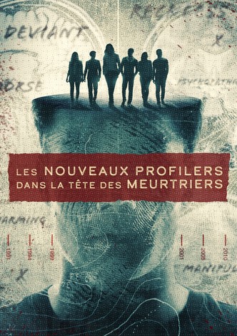 Les nouveaux profilers : dans la tête des meurtriers