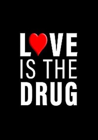 Love Is The Drug