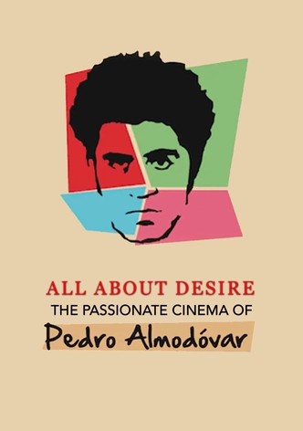 All About Desire: The Passionate Cinema of Pedro Almodovar