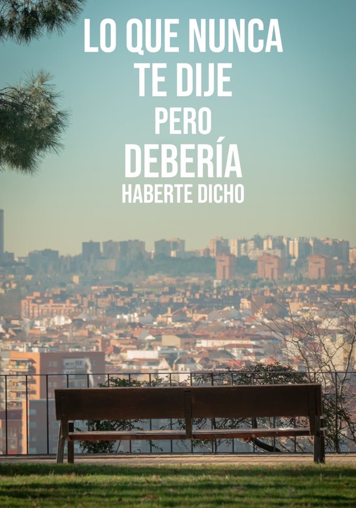 Lo que nunca te dije pero debería haberte dicho