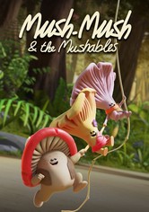 Mush Mush and The Mushables