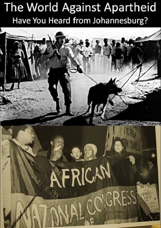 The World Against Apartheid: Have You Heard from Johannesburg?