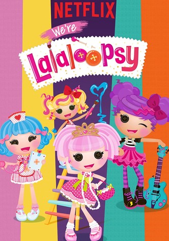 We're Lalaloopsy