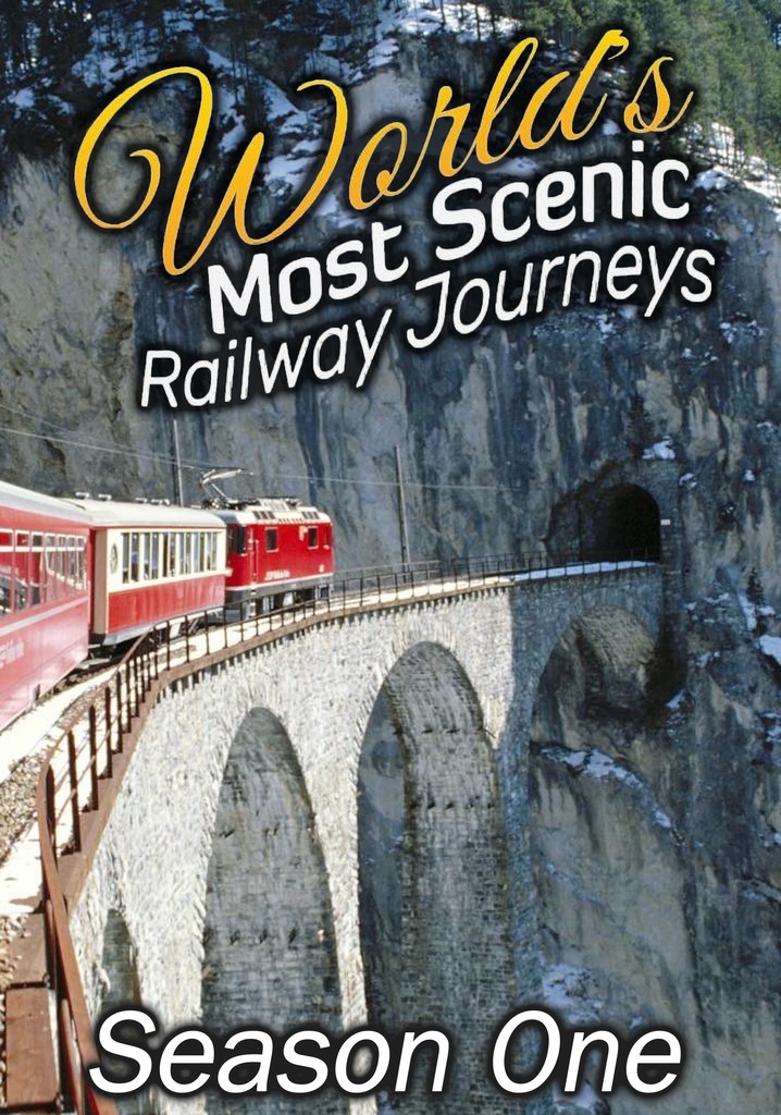 World's Most Scenic Railway Journeys Season 1 - streaming - The World's Most Scenic Railway Journeys Episode Guide