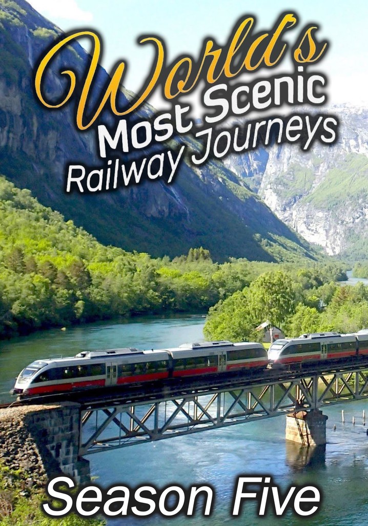 Saison 5 World's Most Scenic Railway Journeys streaming - The World's Most Scenic Railway Journeys Episode Guide