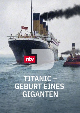 Titanic – Geburt eines Giganten